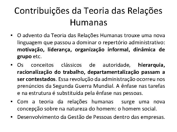 Contribuições da Teoria das Relações Humanas • O advento da Teoria das Relações Humanas