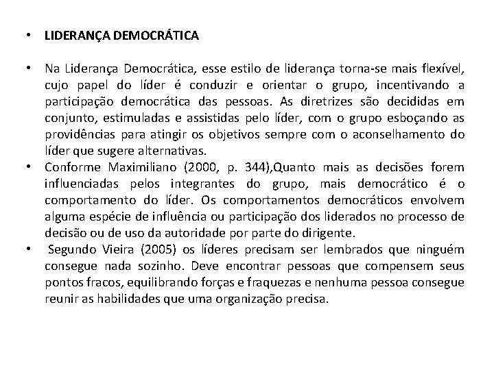  • LIDERANÇA DEMOCRÁTICA • Na Liderança Democrática, esse estilo de liderança torna-se mais