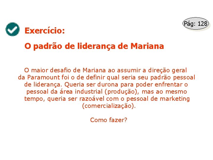 Pág: 128 Exercício: O padrão de liderança de Mariana O maior desafio de Mariana