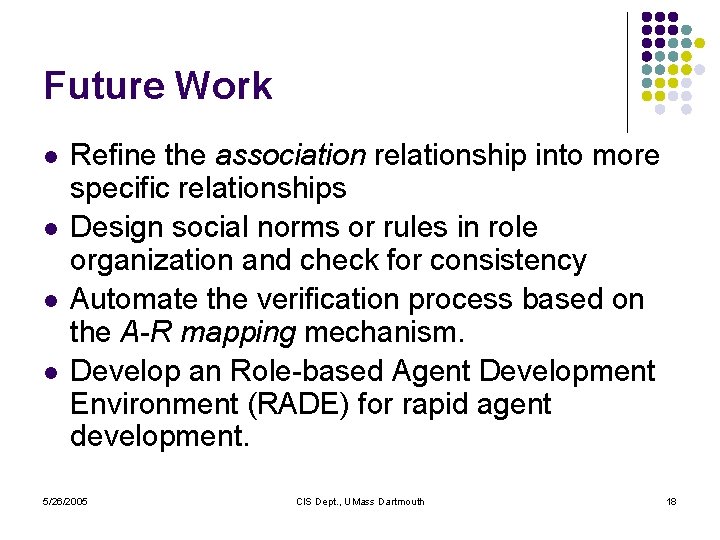 Future Work l l Refine the association relationship into more specific relationships Design social