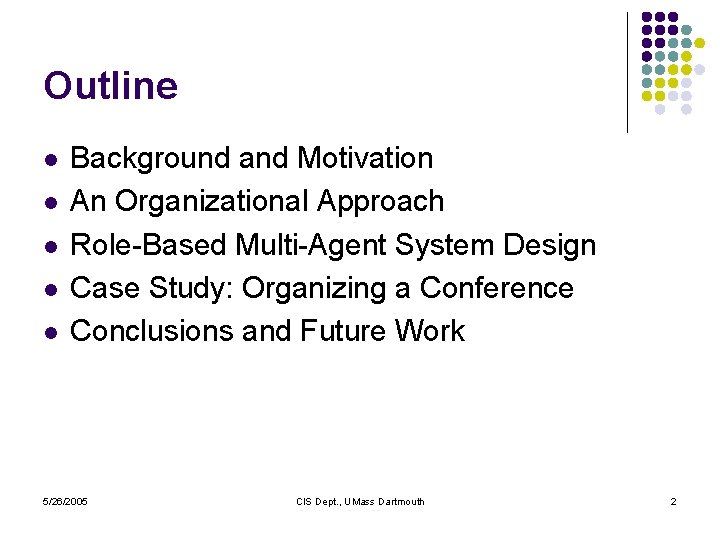 Outline l l l Background and Motivation An Organizational Approach Role-Based Multi-Agent System Design
