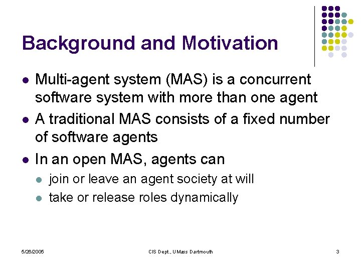 Background and Motivation l l l Multi-agent system (MAS) is a concurrent software system