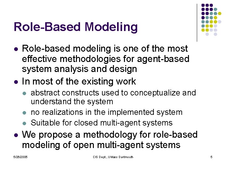 Role-Based Modeling l l Role-based modeling is one of the most effective methodologies for