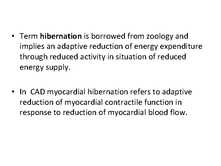  • Term hibernation is borrowed from zoology and implies an adaptive reduction of