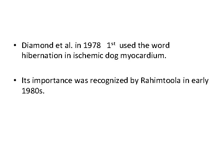  • Diamond et al. in 1978 1 st used the word hibernation in