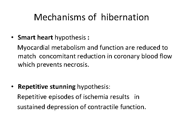 Mechanisms of hibernation • Smart heart hypothesis : Myocardial metabolism and function are reduced
