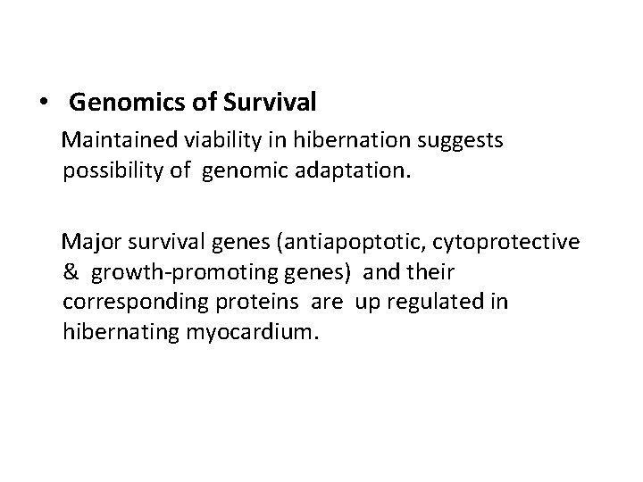  • Genomics of Survival Maintained viability in hibernation suggests possibility of genomic adaptation.