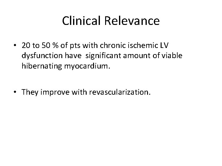 Clinical Relevance • 20 to 50 % of pts with chronic ischemic LV dysfunction