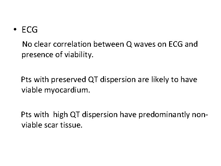  • ECG No clear correlation between Q waves on ECG and presence of