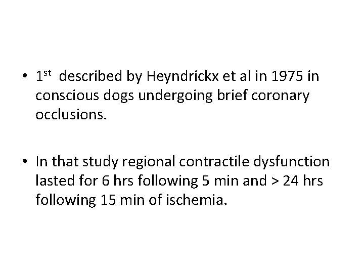  • 1 st described by Heyndrickx et al in 1975 in conscious dogs