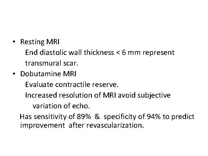  • Resting MRI End diastolic wall thickness < 6 mm represent transmural scar.