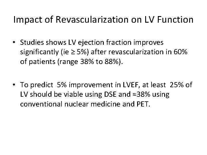 Impact of Revascularization on LV Function • Studies shows LV ejection fraction improves significantly