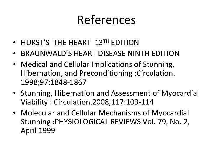 References • HURST’S THE HEART 13 TH EDITION • BRAUNWALD’S HEART DISEASE NINTH EDITION