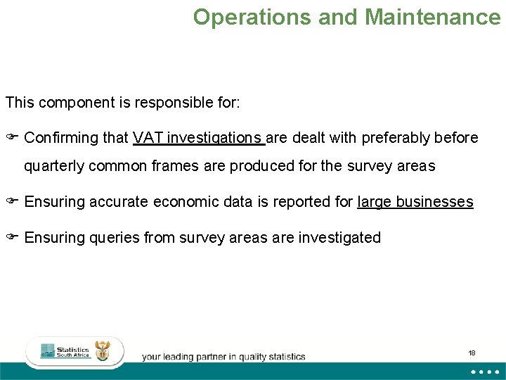 Operations and Maintenance This component is responsible for: F Confirming that VAT investigations are