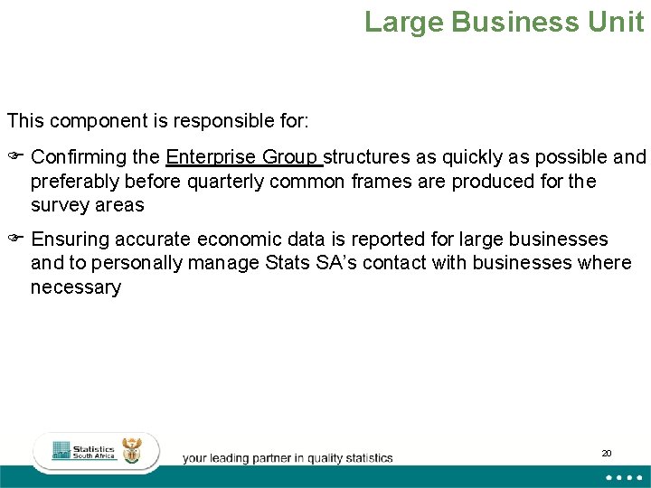 Large Business Unit This component is responsible for: F Confirming the Enterprise Group structures