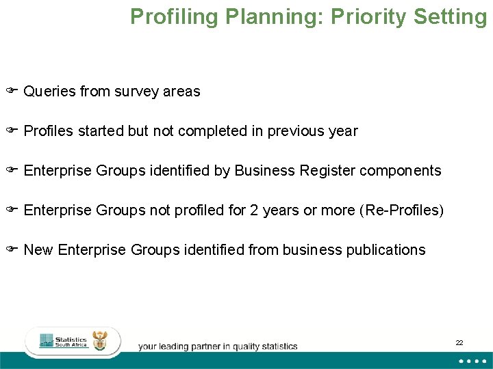Profiling Planning: Priority Setting F Queries from survey areas F Profiles started but not