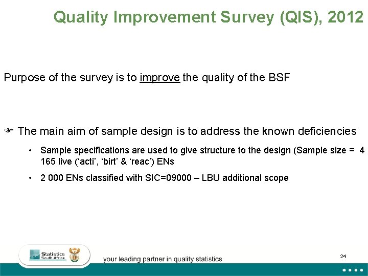 Quality Improvement Survey (QIS), 2012 Purpose of the survey is to improve the quality