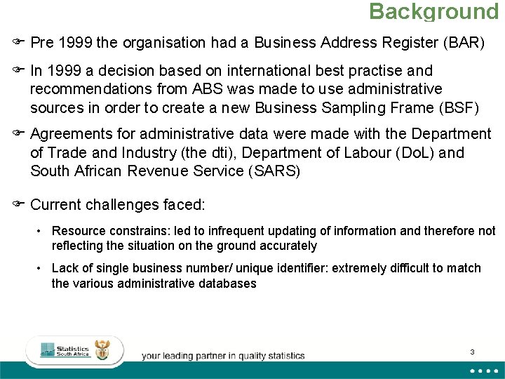 Background F Pre 1999 the organisation had a Business Address Register (BAR) F In