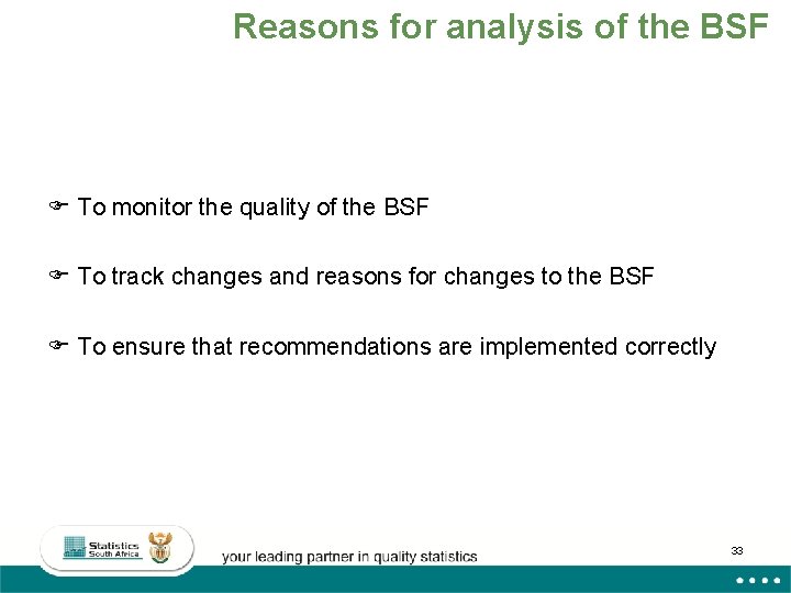 Reasons for analysis of the BSF F To monitor the quality of the BSF
