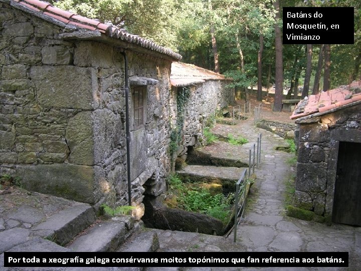 Batáns do Mosquetín, en Vimianzo Por toda a xeografía galega consérvanse moitos topónimos que