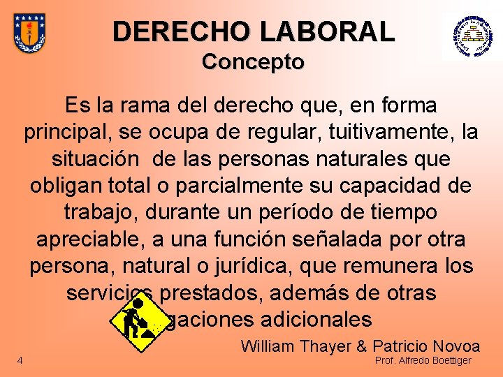 DERECHO LABORAL Concepto Es la rama del derecho que, en forma principal, se ocupa