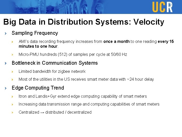 Big Data in Distribution Systems: Velocity Sampling Frequency AMI’s data recording frequency increases from Big Data in Distribution Systems: Velocity Sampling Frequency AMI’s data recording frequency increases from