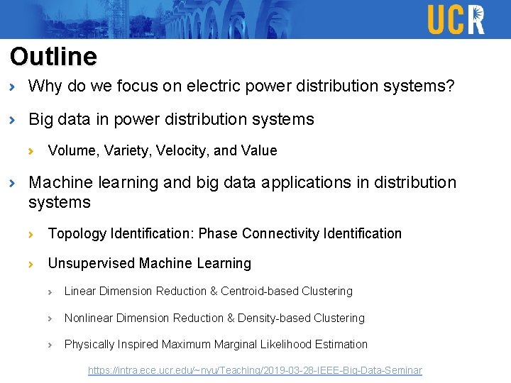 Outline Why do we focus on electric power distribution systems? Big data in power Outline Why do we focus on electric power distribution systems? Big data in power