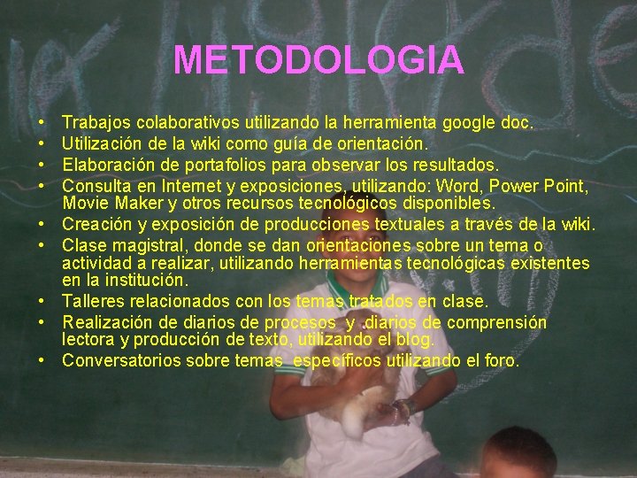 METODOLOGIA • • • Trabajos colaborativos utilizando la herramienta google doc. Utilización de la