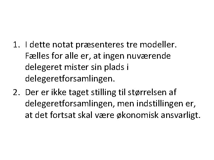 1. I dette notat præsenteres tre modeller. Fælles for alle er, at ingen nuværende