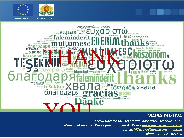 EUROPEAN UNION REPUBLIC OF BULGARIA THANK YOU MARIA DUZOVA General Director DG ”Territorial Cooperation