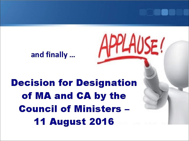and finally … Decision for Designation of MA and CA by the Council of