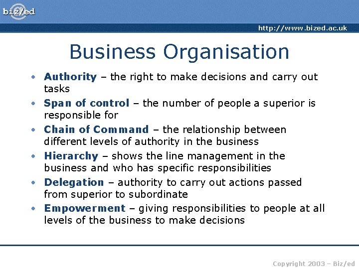 http: //www. bized. ac. uk Business Organisation • Authority – the right to make