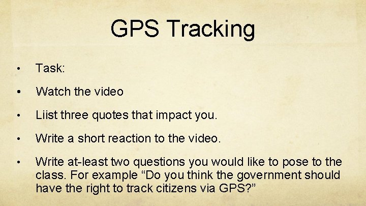 GPS Tracking • Task: • Watch the video • Liist three quotes that impact