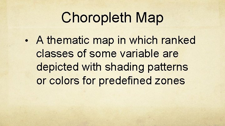 Choropleth Map • A thematic map in which ranked classes of some variable are