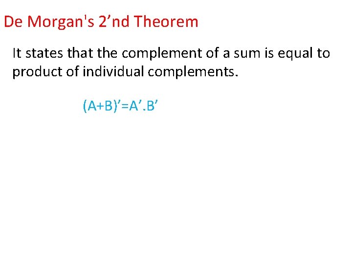 De Morgan's 2’nd Theorem It states that the complement of a sum is equal