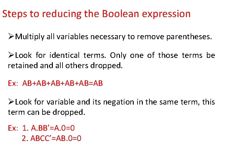 Steps to reducing the Boolean expression ØMultiply all variables necessary to remove parentheses. ØLook