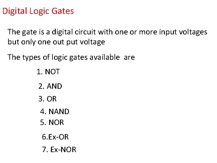 Digital Logic Gates The gate is a digital circuit with one or more input