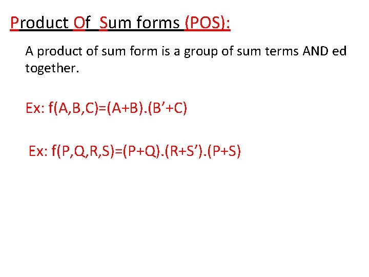 Product Of Sum forms (POS): A product of sum form is a group of