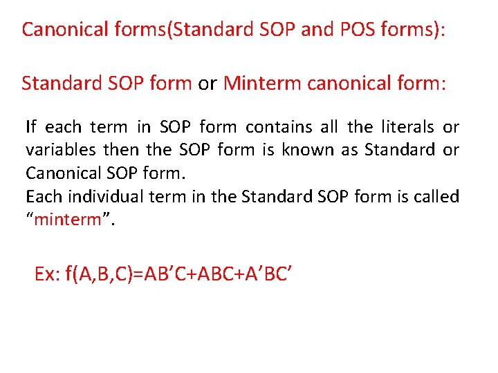 Canonical forms(Standard SOP and POS forms): Standard SOP form or Minterm canonical form: If