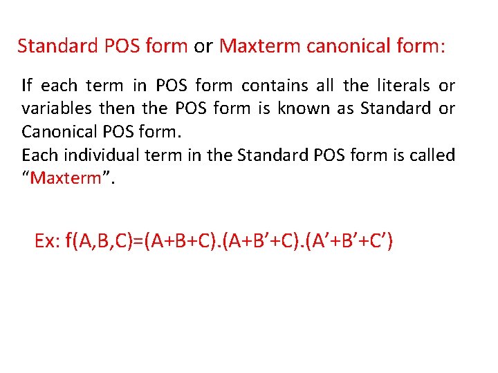 Standard POS form or Maxterm canonical form: If each term in POS form contains