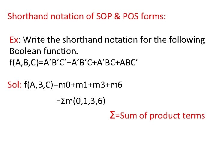 Shorthand notation of SOP & POS forms: Ex: Write the shorthand notation for the