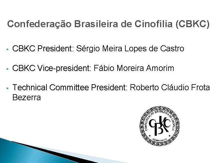 Confederação Brasileira de Cinofilia (CBKC) • CBKC President: Sérgio Meira Lopes de Castro •