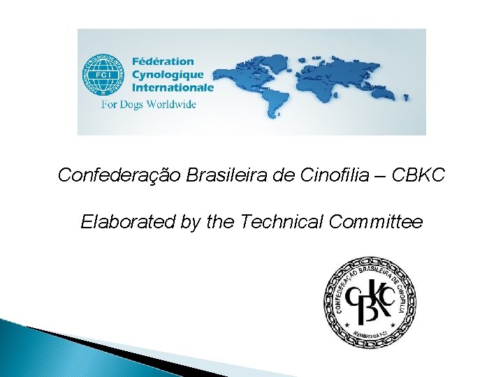 Confederação Brasileira de Cinofilia – CBKC Elaborated by the Technical Committee 