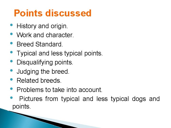 Points discussed • • • History and origin. Work and character. Breed Standard. Typical