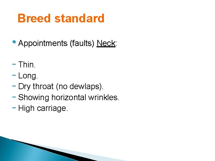 Breed standard • Appointments (faults) Neck: - Thin. - Long. - Dry throat (no