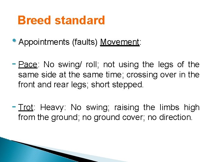 Breed standard • Appointments (faults) Movement: - Pace: No swing/ roll; not using the