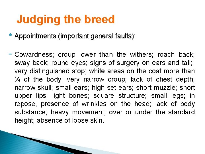 Judging the breed • Appointments (important general faults): - Cowardness; croup lower than the