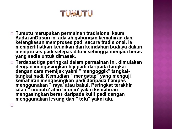 � � � Tumutu merupakan permainan tradisional kaum Kadazan. Dusun ini adalah gabungan kemahiran