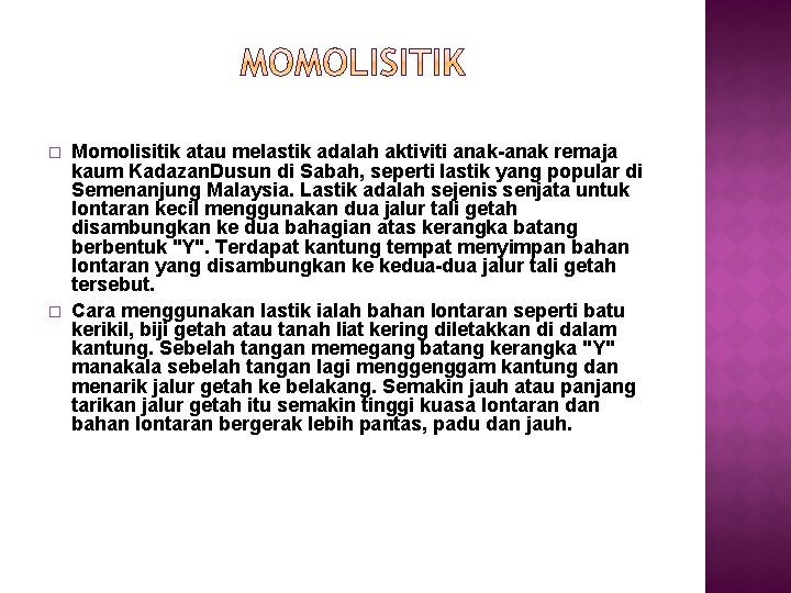 � � Momolisitik atau melastik adalah aktiviti anak-anak remaja kaum Kadazan. Dusun di Sabah,