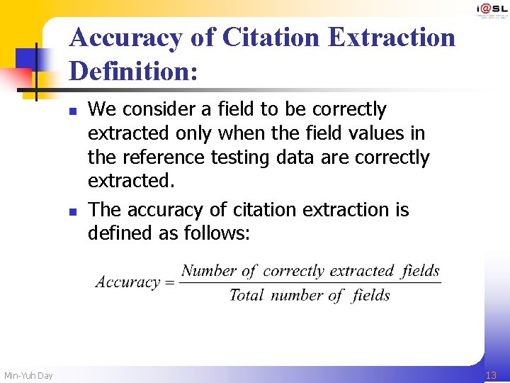 Accuracy of Citation Extraction Definition: n n Min-Yuh Day We consider a field to